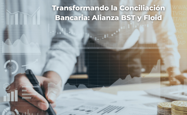 Transformando la Conciliación Bancaria: Alianza BST y Floid